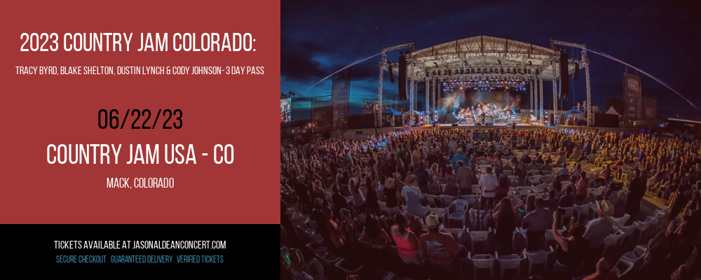 2023 Country Jam Colorado:  Tracy Byrd, Blake Shelton, Dustin Lynch & Cody Johnson- 3 Day Pass at Jason Aldean Concerts